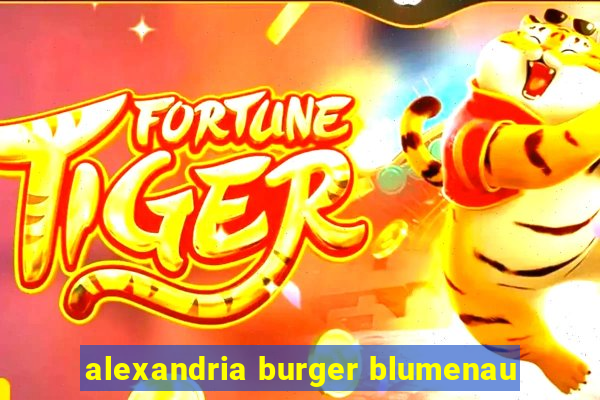 alexandria burger blumenau